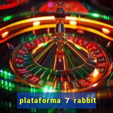 plataforma 7 rabbit paga mesmo